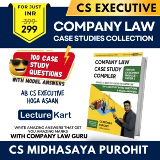 Company Law Case Study Questions and Model Answers for CS Executive by CS Midhas Purohit - LectureKart