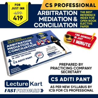Arbitration Mediation and Conciliation Quick Reference Index Guide for ICSI CS Professional Paper 7-1 by CS Aditi Pant - 2026 - LectureKart