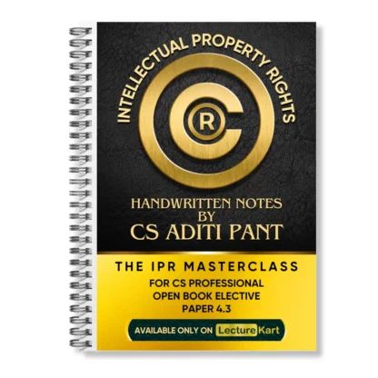 The Intellectual Property Rights Masterclass by CS Aditi Pant - Handwritten Notes - LectureKart